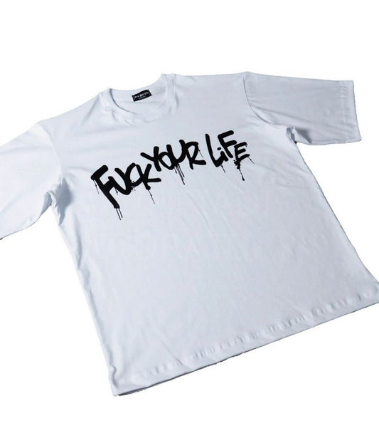 T SHIRT FUCK YOUR LIFE TS001207-BIANCO